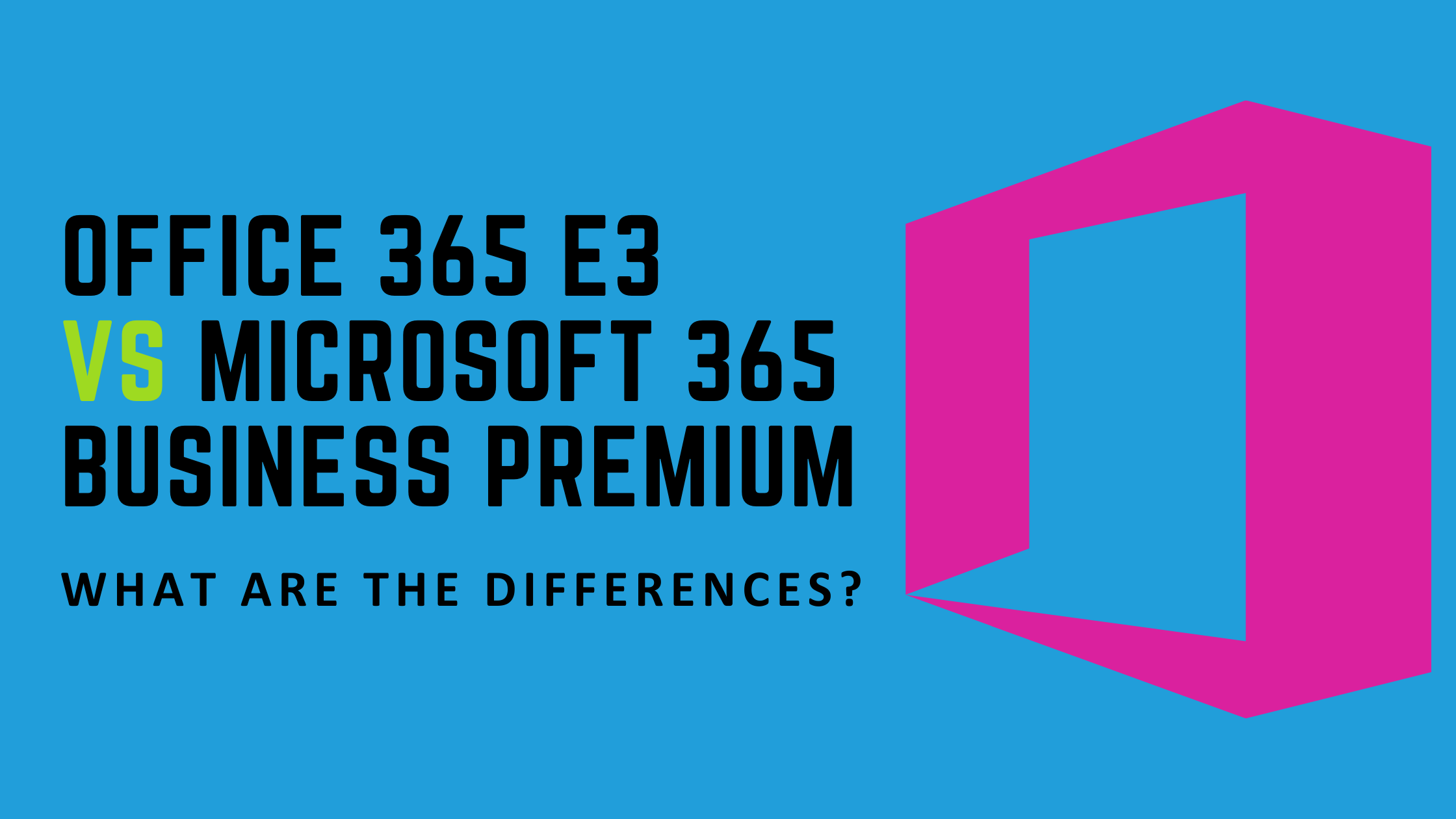 What are the differences between Microsoft 365 Business Premium and Office 365 E3?
